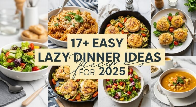 17+ Easy Lazy Dinner Ideas for 2025: Quick, Flavourful Meals for Busy Nights