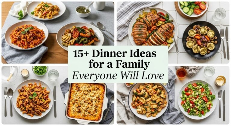 15+ Dinner Ideas for Family Everyone Will Love